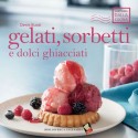 Gelati sorbetti e dolci ghiacciati - Bibliotheca Culinaria